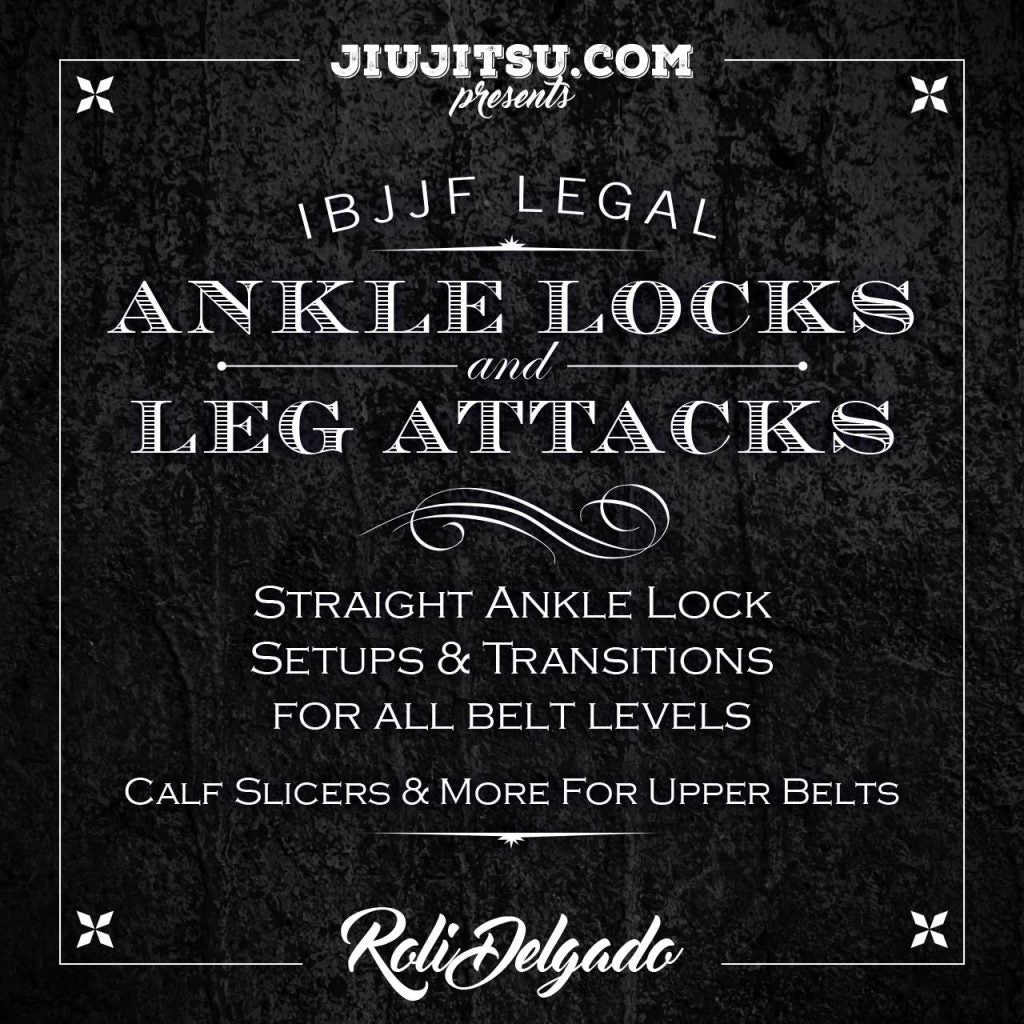 IBJJF Legal Ankle Locks & Leg Attacks with Roli Delgado
