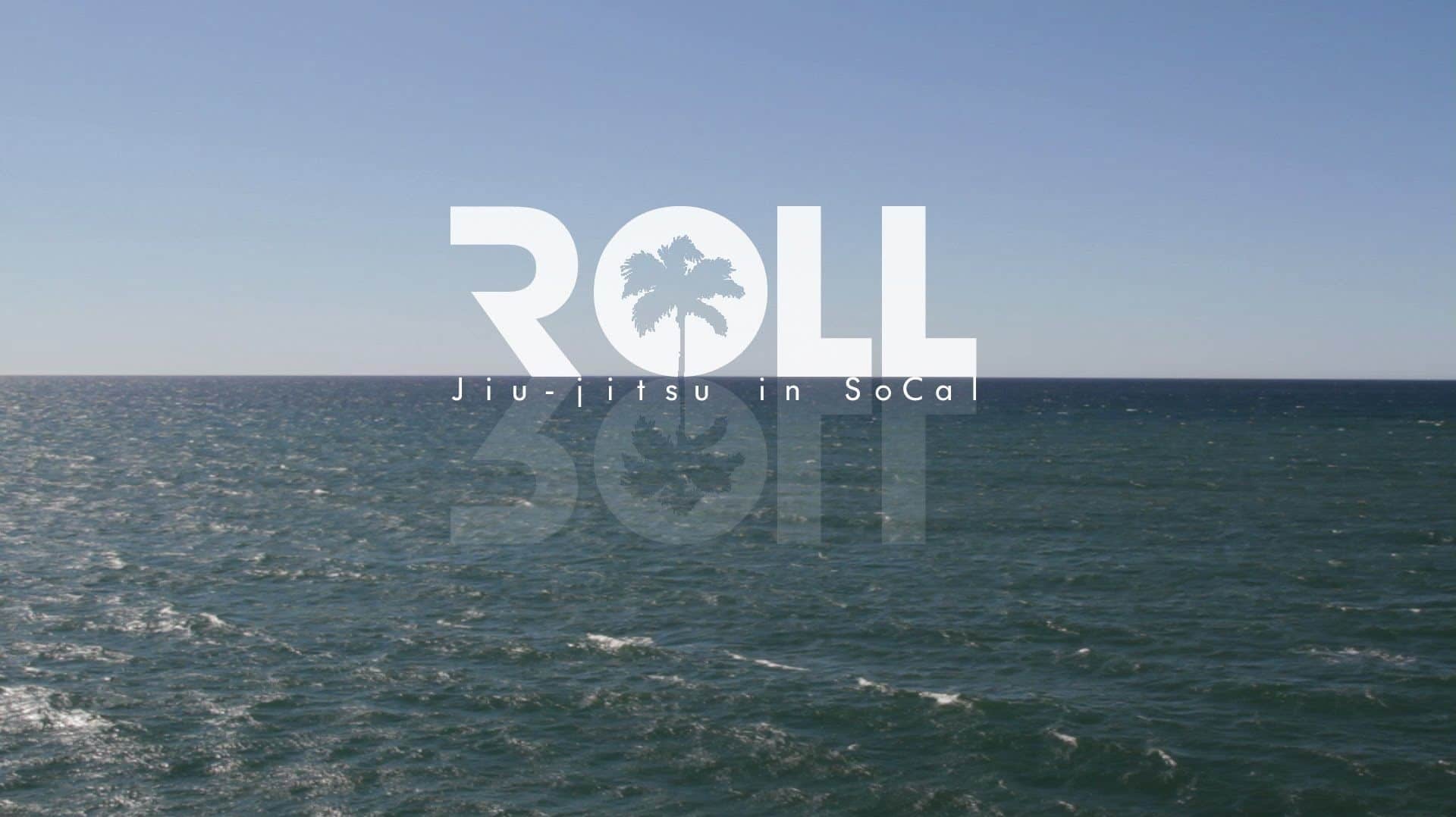 ROLL: Jiu-Jitsu in SoCal