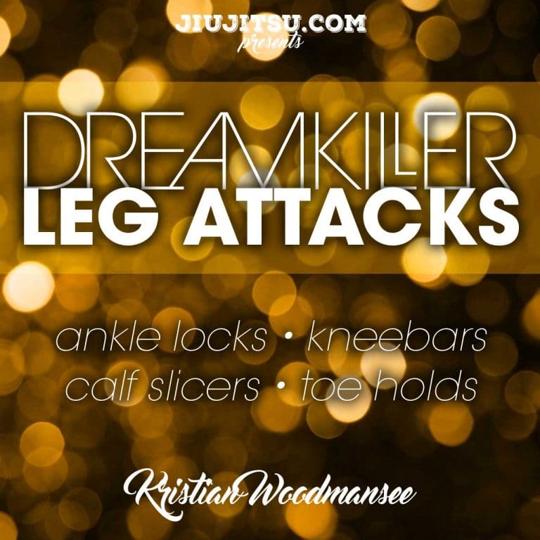 Jiu Jitsu Instructional Course KRISTIAN WOODMANSEE DREAMKILLER LEG ATTACKS