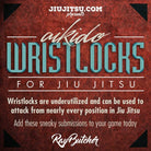 Jiu Jitsu Instructional Course AIKIDO WRISTLOCKS FOR JIU JITSU