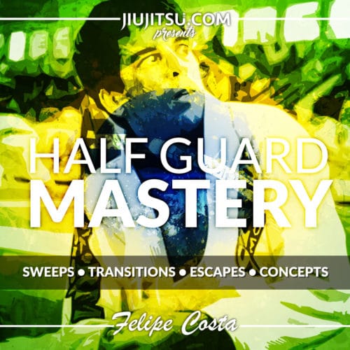 Half Guard Mastery with Felipe Costa