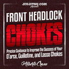 Jiu Jitsu Instructional Course ALBERTO CRANE’S FRONT HEADLOCK CHOKES  